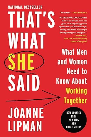 that s what she said what men and women need to know about working together 1st edition joanne lipman
