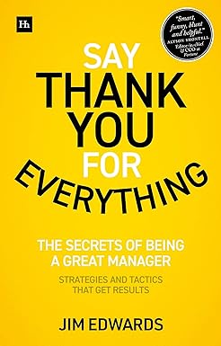 say thank you for everything the secrets of being a great manager strategies and tactics that get results 1st