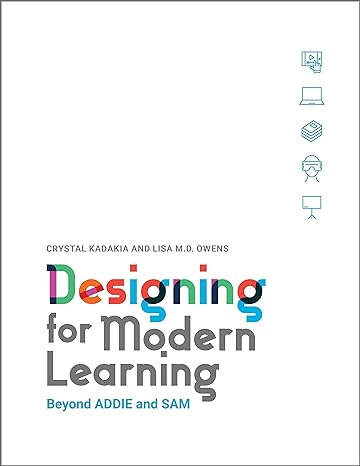 designing for modern learning beyond addie and sam 1st edition lisa m.d. owens ,crystal kadakia 1950496651,