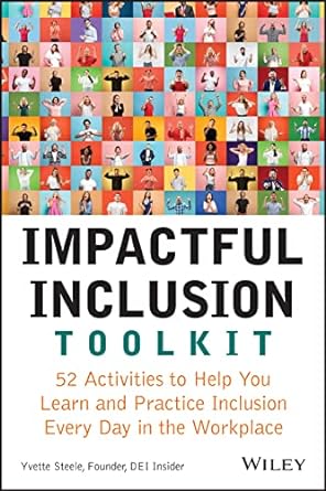 impactful inclusion toolkit 52 activities to help you learn and practice inclusion every day in the workplace