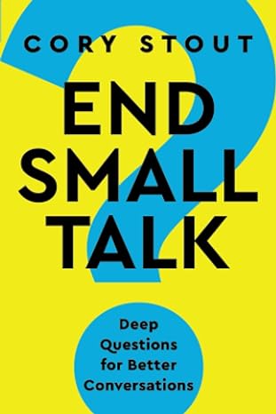 end small talk deep questions for better conversations 1st edition cory stout b0ch25nfzm