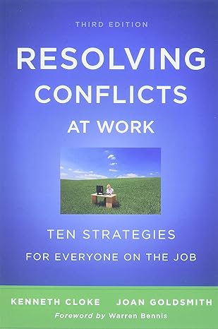 resolving conflicts at work ten strategies for everyone on the job 3rd edition kenneth cloke ,joan goldsmith