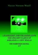 leadership and teambuilding the holodynamics of building a new world manual iv 1st edition victor vernon