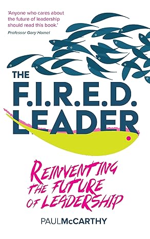 the fired leader reinventing the future of leadership 1st edition paul mccarthy 1788604830, 978-1788604833