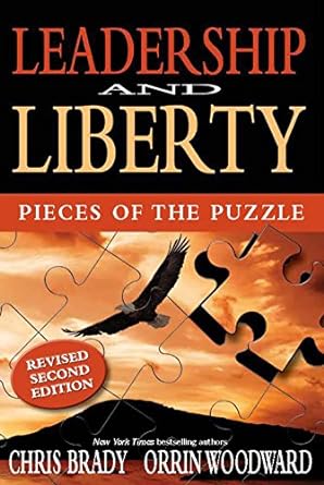 leadership and liberty pieces of the puzzle revised  2ndedition edition chris brady ,orrin woodward