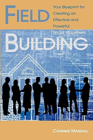 field building your blueprint for creating an effective and powerful social movement 1st edition senior