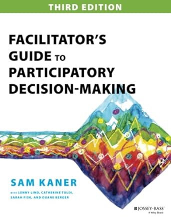 facilitators guide to participatory decision making 3rd edition sam kaner 1118404955, 978-1118404959
