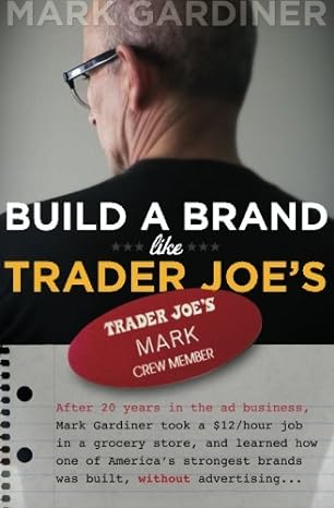 build a brand like trader joes 1st edition mark e gardiner 0979167337, 978-0979167331