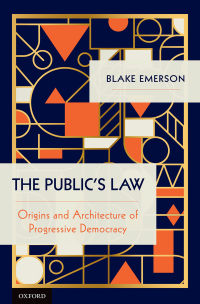 the publics law origins and architecture of progressive democracy 1st edition blake emerson 0190682876,