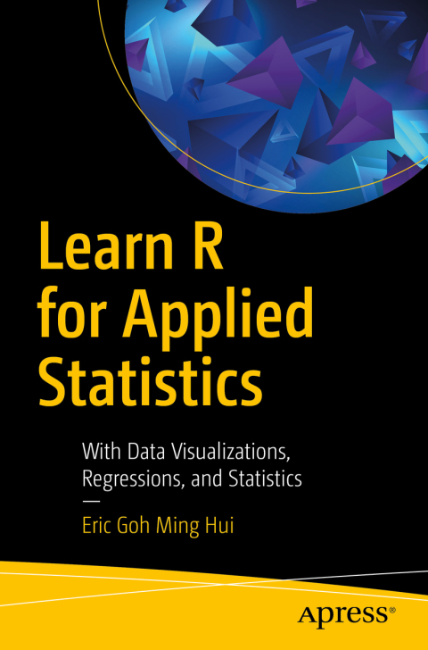 learn r for applied statistics with data visualizations regressions and statistics 1st edition eric goh ming