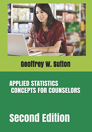 applied statistics concepts for counselors 2nd edition geoffrey w sutton 168821772x, 9781688217720