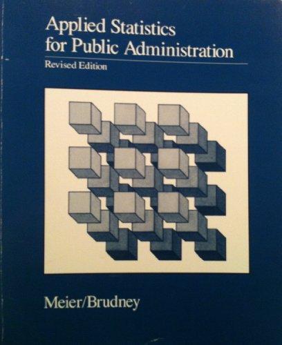 applied statistics for public administration 1st edition kenneth j meier , jeffrey l brudney 0534086306,