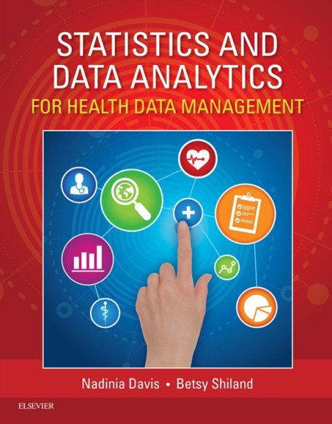 statistics and data analytics for health data management 1st edition nadinia a davis, betsy j shiland