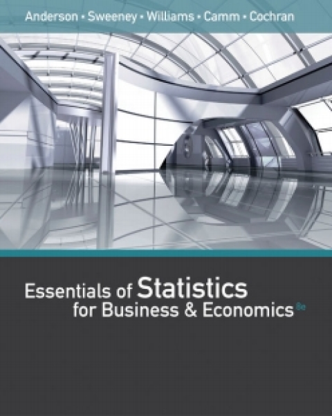 essentials of statistics for business and economics 8th edition anderson ,sweeney ,williams ,camm ,cochran