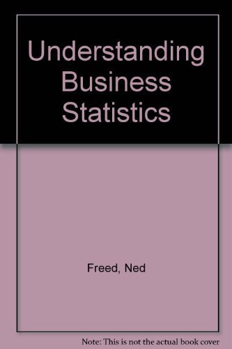understanding business statistics 1st edition ned freed 1847288731, 9781847288738