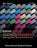 applied business statistics making better business decisions 7th edition ken black 1118092295, 9781118092293