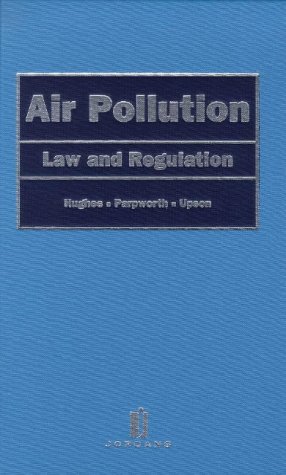 air pollution law and regulation 1st edition david hughes, neil parpworth, joan upson 0853084890,