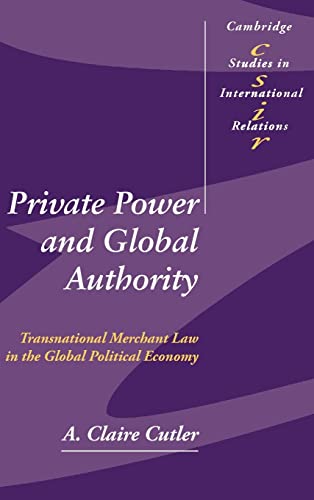 private power and global authority transnational merchant law in the global political economy 1st edition a