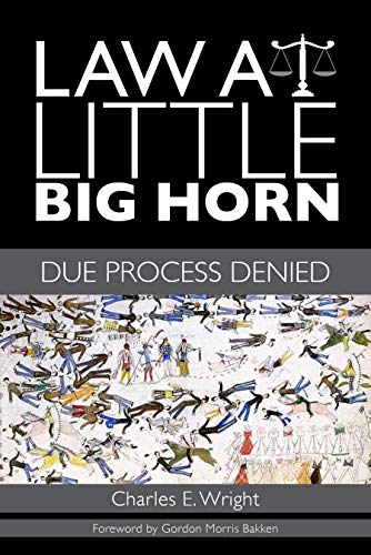 law at little big horn due process denied 1st edition charles e wright 0896729125, 9780896729124