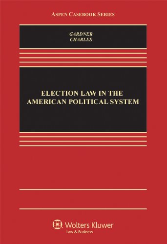 election law in the american political system 1st edition james a. gardner, guy uriel charles 1454807148,