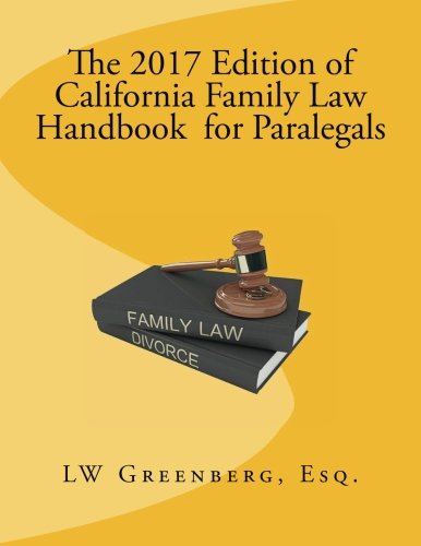 the 2017 edition of california family law handbook for paralegals 1st edition lw greenberg 1542679214,