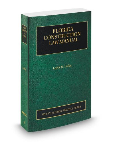 florida construction law manual 1st edition larry leiby 0314939016, 9780314939012