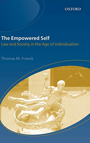 the empowered self law and society in an age of individualism 1st edition thomas m franck 0198298412,