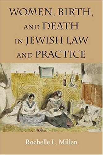 women birth and death in jewish law and practice 1st edition rochelle l millen 158465340x, 9781584653400
