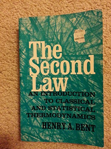 the second law an introduction to classical and statistical thermodynamics 1st edition henry a bent