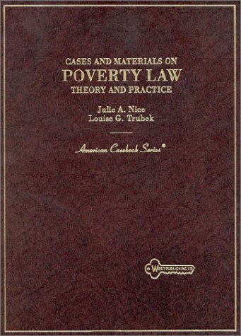 cases and materials on poverty law theory and practice 1st edition julie a. nice, louise g. trubek