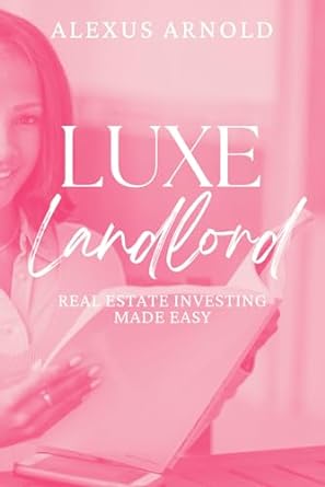 luxe landlord real estate investing made easy 1st edition alexus arnold 979-8862472301