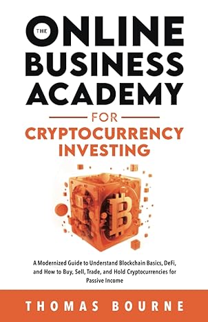 the online business academy for cryptocurrency investing a modernized guide to understand blockchain basics