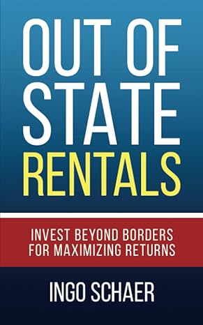 out of state rentals invest beyond borders for maximizing returns 1st edition ingo schaer 979-8854209526