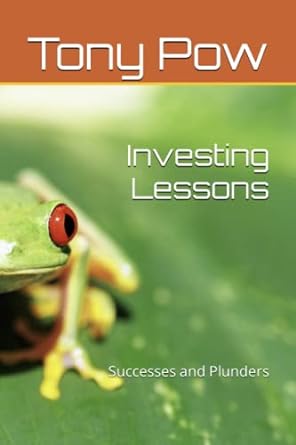 investing lessons successes and plunders 1st edition tony pow 979-8762284073