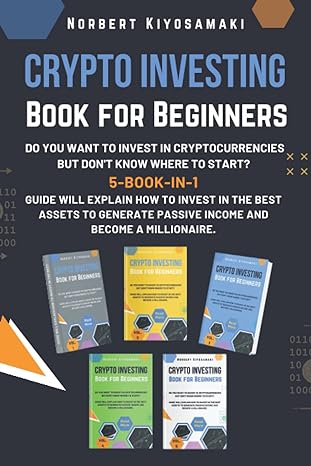 crypto investing book for beginners 1st edition norbert kiyosamaki 979-8844139307