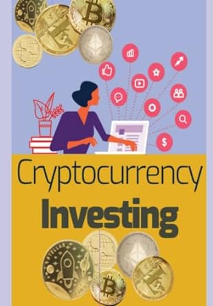 cryptocurrency investing a step by step guide 1st edition kingdom content creators publishing 979-8375127583