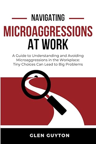 navigating microaggressions at work a guide to understanding and avoiding microaggressions in the workplace