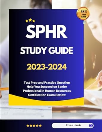 sphr study guide 2023 2024 test prep and practice question help you succeed on senior professional in human