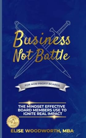 business not battle for non profit board members 1st edition elise woodworth 979-8835153534