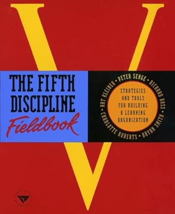 the fifth discipline fieldbook strategies and tools for building a learning organization 1st edition peter m.