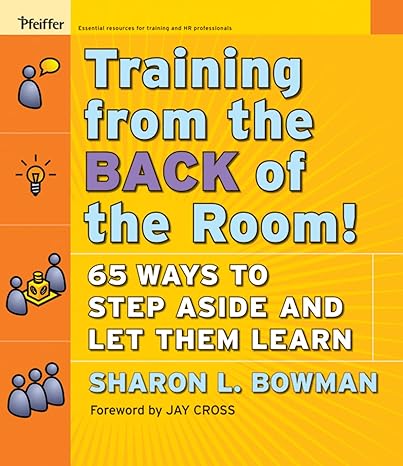 training from the back of the room 65 ways to step aside and let them learn 1st edition sharon l. bowman