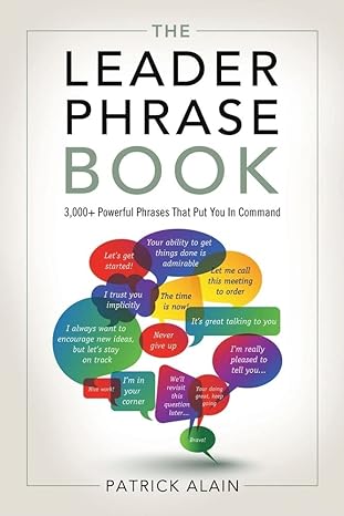 the leader phrase book 3 000+ powerful phrases that put you in command 1st edition patrick alain 1601632002,