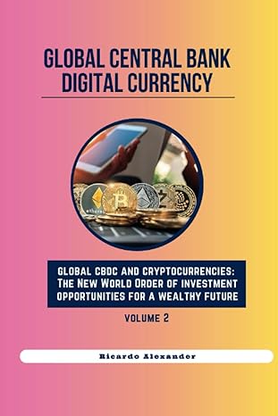 global central bank digital currency 1st edition ricardo alexander 979-8852556769