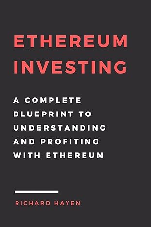 ethereum investing a complete blueprint to understanding and profiting with ethereum 1st edition richard