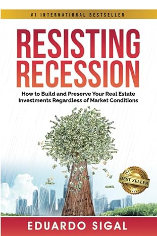 resisting recession how to build and preserve your real estate investments regardless of market conditions