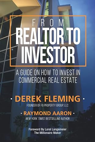 from realtor to investor a guide on how to invest in commercial real estate 1st edition derek fleming