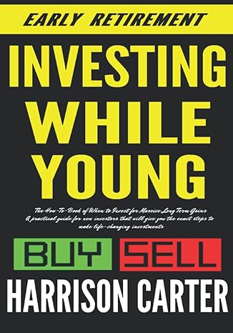 early retirement investing while young 1st edition harrison carter 979-8644068791