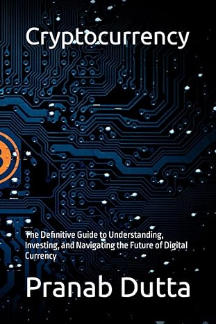cryptocurrency the definitive guide to understanding investing and navigating the future of digital currency