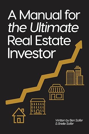 a manual for the ultimate real estate investor 1st edition ben soifer ,brielle soifer 979-8888120972
