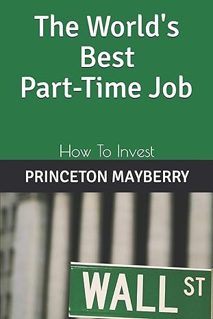 the world s best part time job 1st edition princeton mayberry 1791815030, 978-1791815035